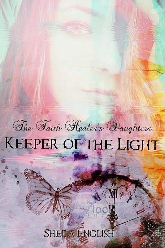 Keeper of the Light (The Faith Healer's Daughters Book 1) by Sheila English