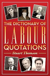 The Dictionary of Labour Quotations by Stuart Thomson