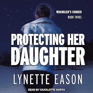 Protecting Her Daughter: Wrangler’s Corner Series, Book 3