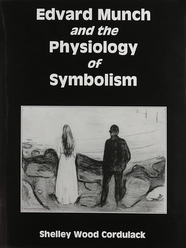 Edvard Munch and the Physiology of Symbolism by Shelley Wood Cordulack