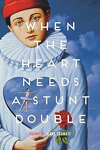 When the Heart Needs a Stunt Double (Made in Michigan Writer Series) by Diane DeCillis