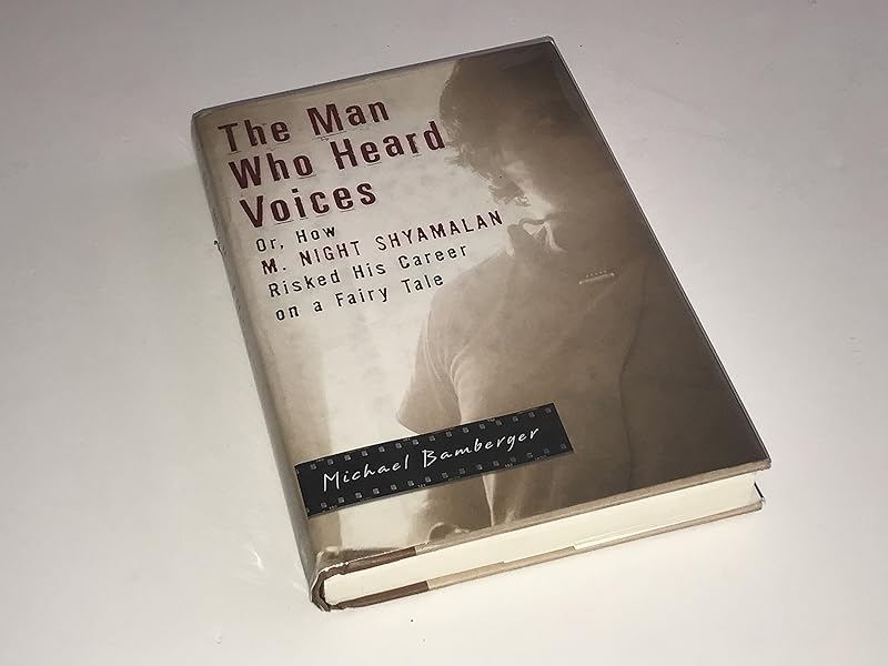 The Man Who Heard Voices: Or, How M. Night Shyamalan Risked His Career on a Fairy Tale by Michael Bamberger
