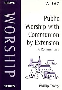 Public Worship with Communion by Extension: A Commentary by Phillip Tovey