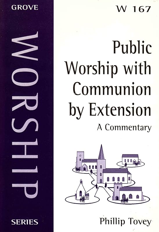 Public Worship with Communion by Extension: A Commentary by Phillip Tovey