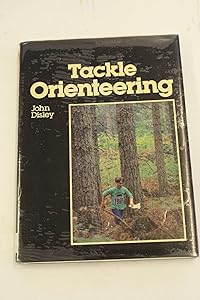 Tackle Orienteering by John I. Disley
