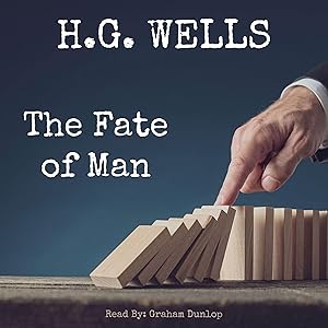 The Fate of Man by H.G Wells