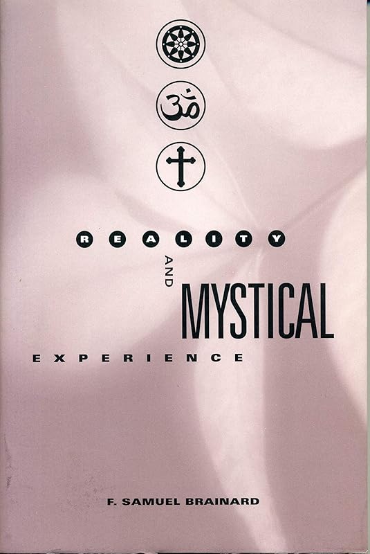 Reality and Mystical Experience by F. Samuel Brainard