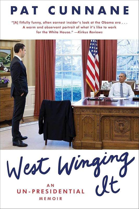 West Winging It: An Un-presidential Memoir (A Bestselling Biography) by Pat Cunnane