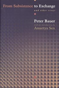 From Subsistence to Exchange and Other Essays (New Forum Books, 32) by Peter Tamas Bauer