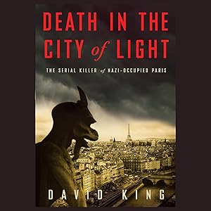 Death in the City of Light: The Serial Killer of Nazi-Occupied Paris