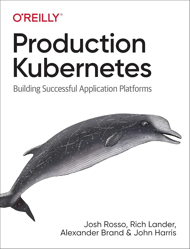 Production Kubernetes: Building Successful Application Platforms by Josh Rosso