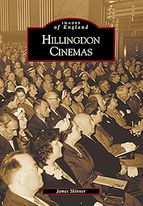 Hillingdon Cinemas (Images of England) by James Skinner