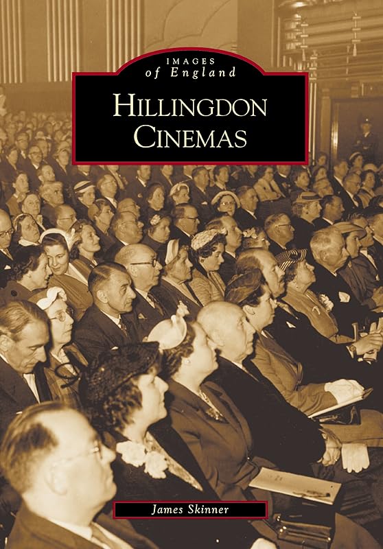 Hillingdon Cinemas (Images of England) by James Skinner