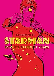 Starman: Bowie’s Stardust Years by Reinhard Kleist