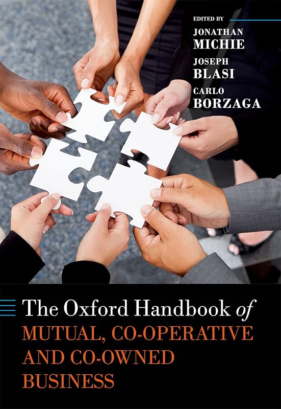 The Oxford Handbook of Mutual, Co-Operative, and Co-Owned Business (Oxford Handbooks) by Jonathan Michie