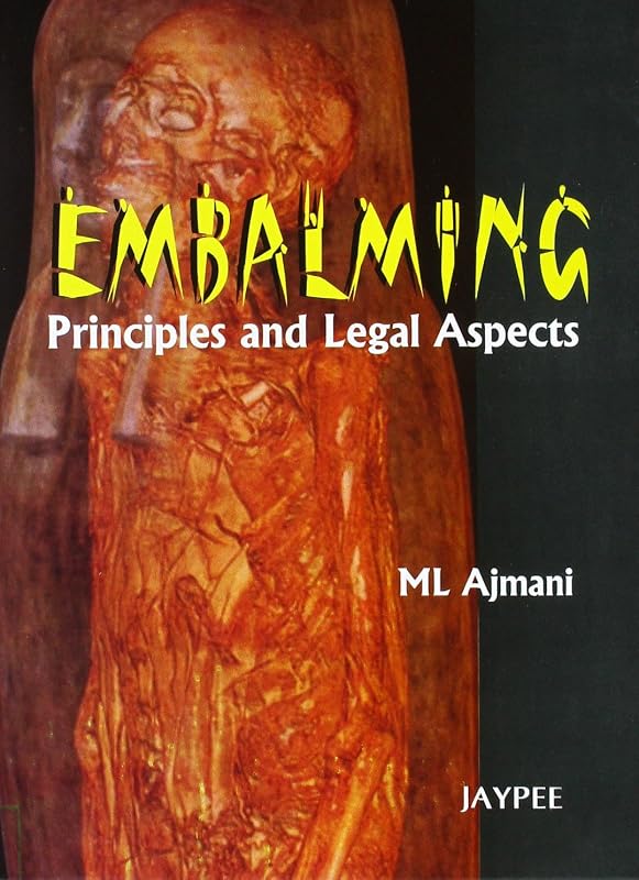 Embalming: Principles and Legal Aspects by Basanta Kumar Nanda