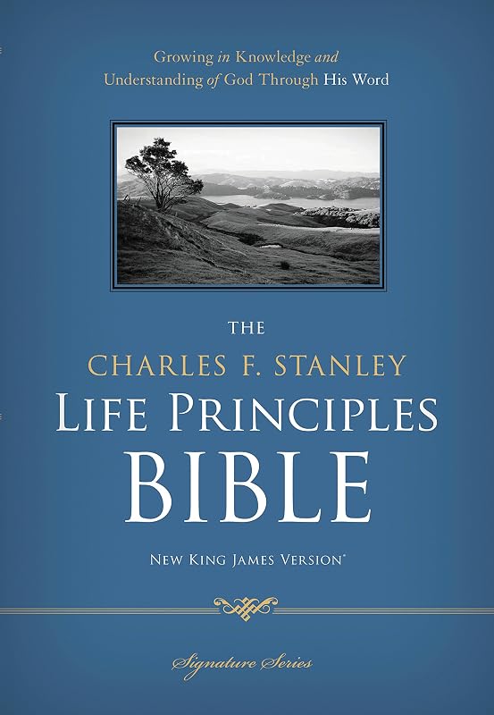 NKJV, The Charles F. Stanley Life Principles Bible: Holy Bible, New King James Version by Charles F. Stanley