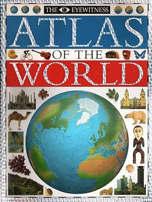 The Eyewitness Atlas of the World: A New Atlas for the New World