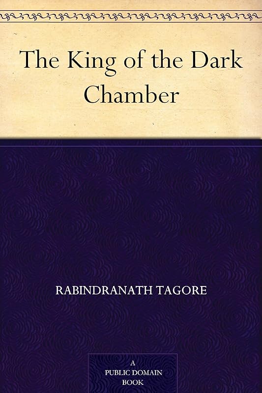The King of the Dark Chamber by Rabindranath Tagore