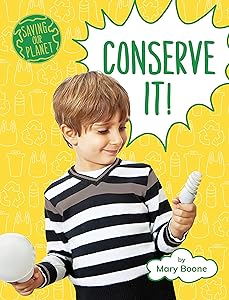 Conserve It! (Saving Our Planet)