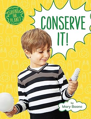 Conserve It! (Saving Our Planet)