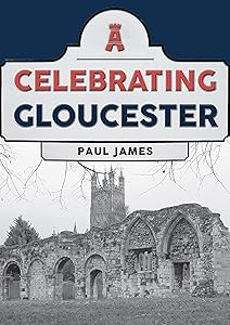 Celebrating Gloucester by Paul James