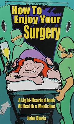 How to Enjoy Your Surgery