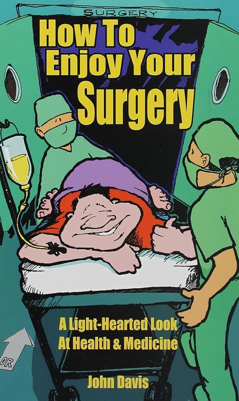 How to Enjoy Your Surgery by John Davis