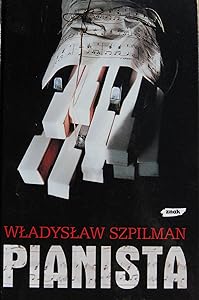 Pianista: Warszawskie Wspomnienia 1939 - 1945 by Wladyslaw Szpilman