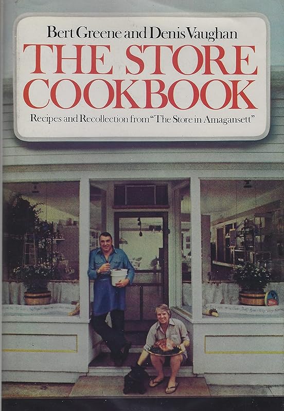 The Store Cookbook: Recipes and Recollection from The Store in Amagansett by Bert Greene