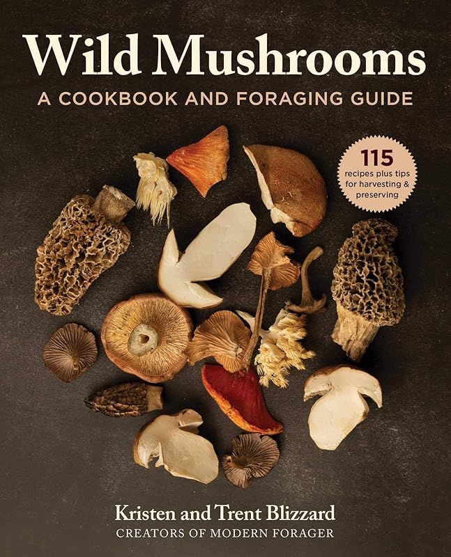 Wild Mushrooms: A Cookbook and Foraging Guide by Kristen Blizzard