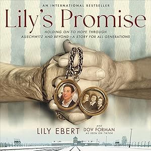 Lily's Promise: Holding On to Hope Through Auschwitz and Beyond—A Story for All Generations by Lily Ebert