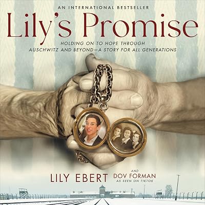 Lily's Promise: Holding On to Hope Through Auschwitz and Beyond—A Story for All Generations
