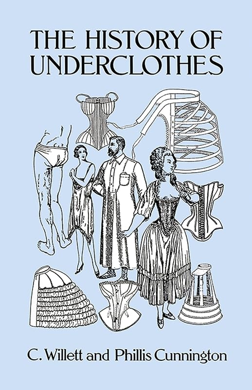 The History of Underclothes (Dover Fashion and Costumes) by C. Willett Cunnington