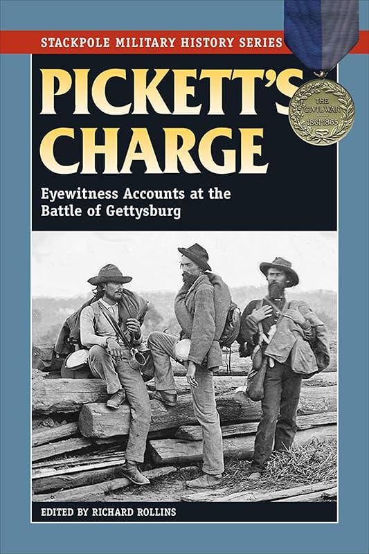 Pickett's Charge: Eyewitness Accounts at the Battle of Gettysburg (Stackpole Military History Series) by Archibald Rutledge