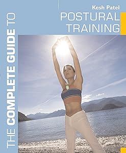 The Complete Guide to Postural Training (Complete Guides) by Kesh Patel