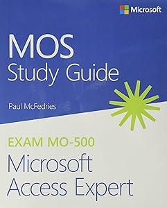 MOS Study Guide for Microsoft Access Expert Exam MO-500 by Paul McFedries