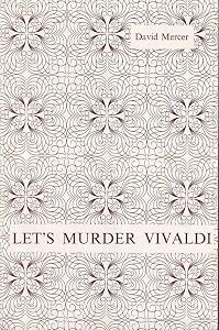 Let's Murder Vivaldi: A Play