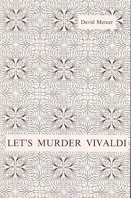 Let's Murder Vivaldi: A Play