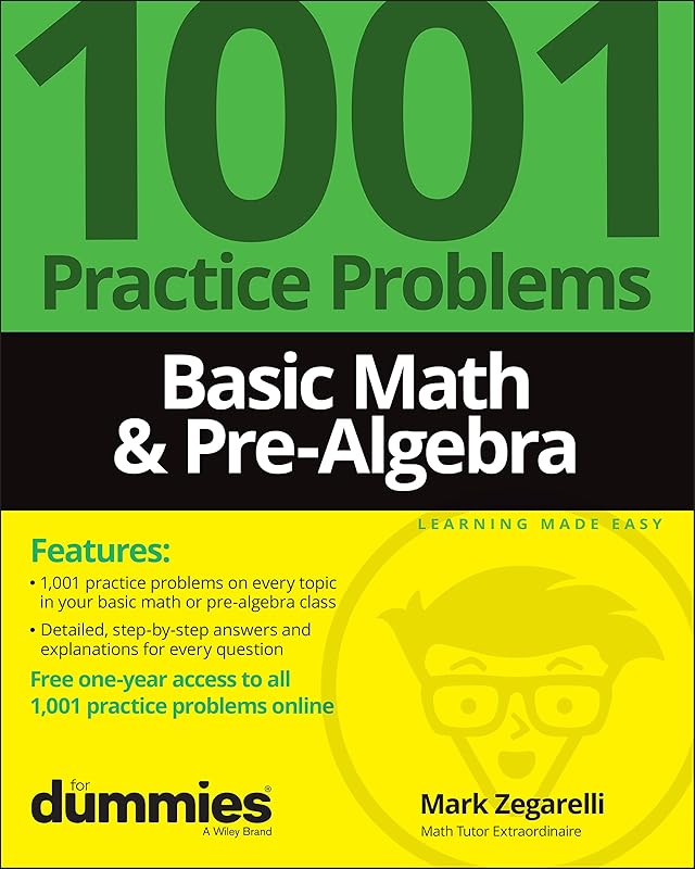 Basic Math & Pre-Algebra: 1001 Practice Problems For Dummies (+ Free Online Practice) by Mark Zegarelli
