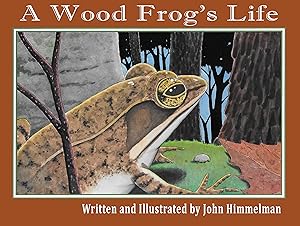 A Wood Frog's Life (Nature Upclose Book 1)