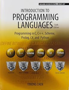 Introduction to Programming Languages: Programming in C C++ Scheme Prolog C# and Python by Yinong Chen