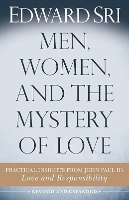 Men, Women, and the Mystery of Love: Practical Insights from John Paul II's Love and Responsibility