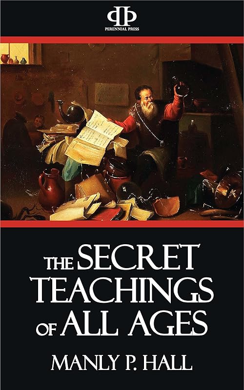 The Secret Teachings of All Ages by Manly P. Hall