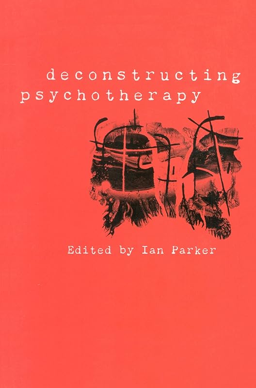 Deconstructing Psychotherapy by Ian Patrick