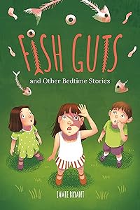 Fish Guts and Other Bedtime Stories by Jamie Bryant