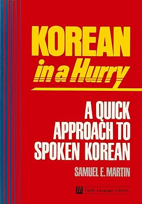 Korean in a Hurry: A Quick Approach to Spoken Korean (Tuttle Language Library)