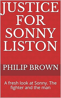 Justice For Sonny Liston: A fresh look at Sonny. The fighter and the man