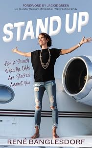 Stand Up: How to Flourish When the Odds Are Stacked Against You by René Banglesdorf
