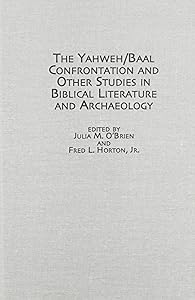 The Yahweh/Baal Confrontation and Other Studies in Biblical Literature and Archaeology (Studies in the Bible & Early Christianity) by Julia M. O'Brien